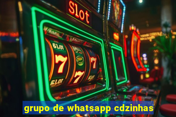 grupo de whatsapp cdzinhas